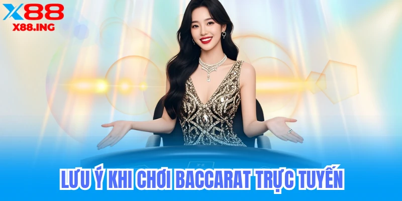 Lưu ý khi chơi Baccarat trực tuyến