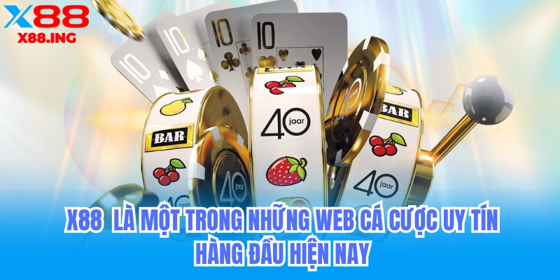 x88 trang web cá cược uy tín nhất năm