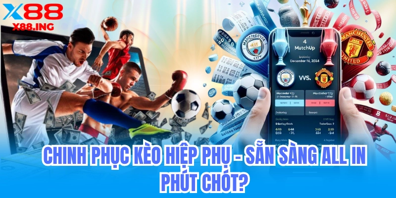 Chinh phục kèo hiệp phụ x88